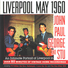Load image into Gallery viewer, John, Paul, George and Stu – Liverpool May 1960 (CD)
