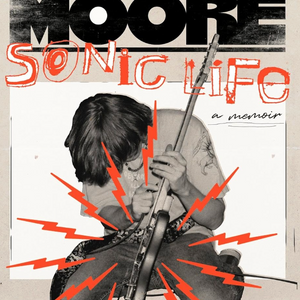 Thurston Moore - Sonic Life, A Memoir (Book)