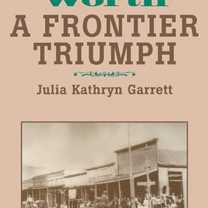 Julia Kathryn Garrett  - Fort Worth: A Frontier Triumph (Book)