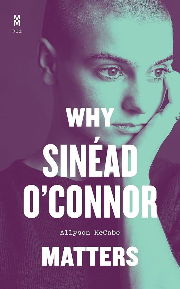 Allyson McCabe - Why Sinéad O'Connor Matters