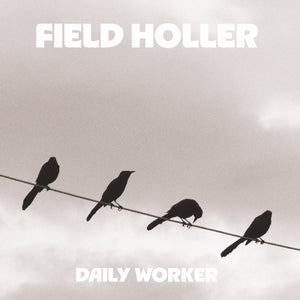 Daily Worker - Field Holler (LP)