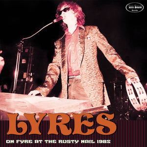 Lyres - On Fyre At The Rusty Nail 1985 (CD)