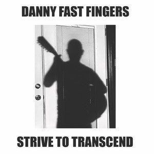 Danny Fast Fingers - Strive To Transcend