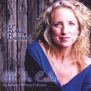 Kris Barnes - All Is Calm; An Acoustic Christmas Collection