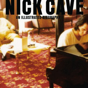 Johannes Beck & Max Dax - Life And Music Of Nick Cave: An Illustrated Biography (Book)
