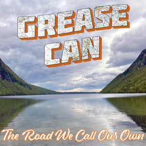 Grease Can - The Road We Call Our Own