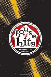 Andy Bradley & Roger Wood - House of Hits: The Story of Houston's Gold Star/SugarHill Recording Studios (Book)