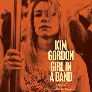 Kim Gordon - Girl in a Band: A Memoir (Book)
