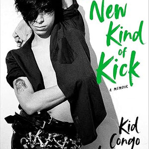 Kid Congo Powers - Some New Kind Of Kick, A Memoir (Book)