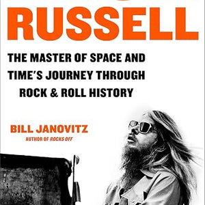 Bill Janovitz - Leon Russell: The Master of Space and Time's Journey Through Rock & Roll History (Book)