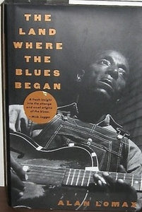 Alan Lomax - Land Where The Blues Began (Book)