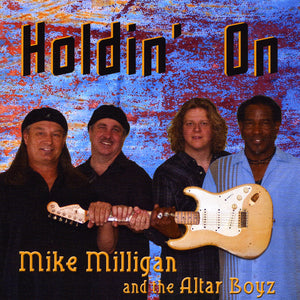 Mike Milligan and the Altar Boys - Holdin' On (CD)