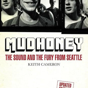 Keith Cameron - Mudhoney: The Sound and The Fury from Seattle (Book)