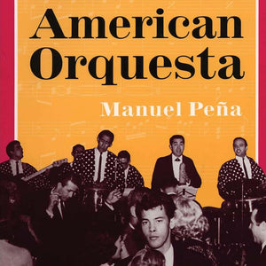 Manuel Peña - The Mexican American Orquesta (Book)