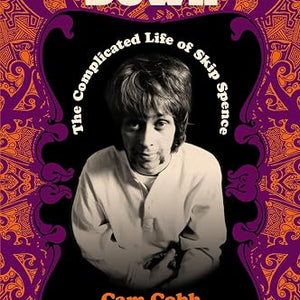 Cam Cobb - Weighted Down, The Complicated Life Of Skip Spence (Book)
