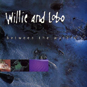 Willie & Lobo - Between The Waters - CD