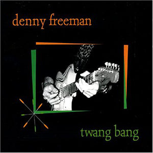 Denny Freeman : Twang Bang (CD, Album)