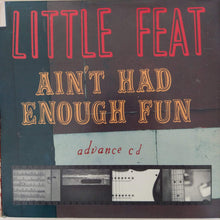 Load image into Gallery viewer, Little Feat : Ain&#39;t Had Enough Fun (CD, Advance, Album, Promo)
