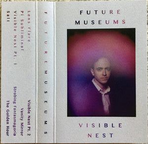 Future Museums : Visible Nest (Cass, Album)