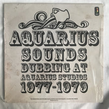 Load image into Gallery viewer, Various : Aquarius Sounds (Dubbing At Aquarius Studios 1977-1979) (LP)
