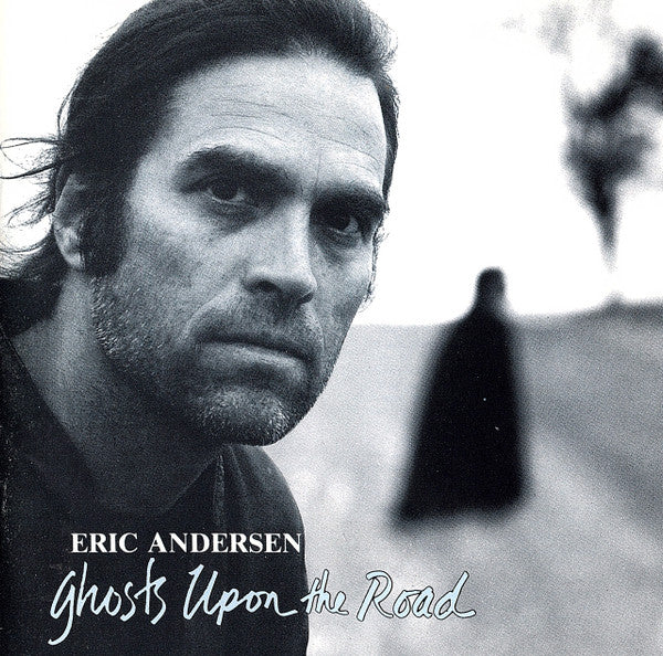 Eric Andersen (2) : Ghosts Upon The Road (CD, Album)