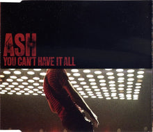 Load image into Gallery viewer, Ash : You Can&#39;t Have It All (CD, Single)
