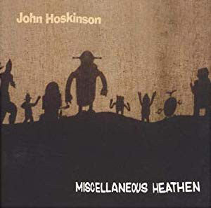 John Hoskinson : Miscellaneous Heathen (CD, Album)