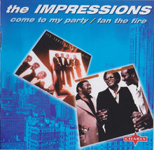 Load image into Gallery viewer, The Impressions : Come To My Party / Fan The Fire (CD, Comp, RE)
