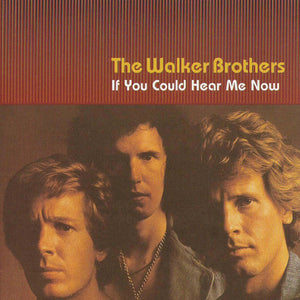 The Walker Brothers : If You Could Hear Me Now (CD, Comp)