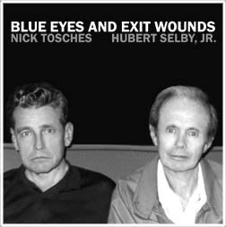 Nick Tosches / Hubert Selby Jr. : Blue Eyes And Exit Wounds (CD, Album, Ltd)