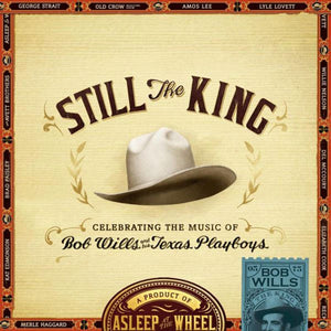 Asleep At The Wheel : Still The King: Celebrating The Music Of Bob Wills And His Texas Playboys (2xLP, Gat)