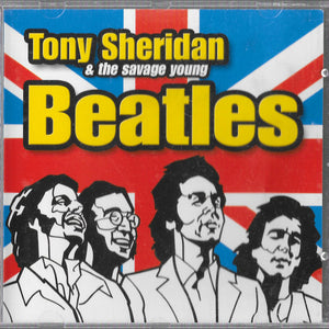 Tony Sheridan & The Savage Young Beatles* : Tony Sheridan & The Savage Young Beatles (CD, Comp, RE, Unofficial)