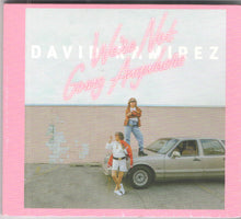 Load image into Gallery viewer, David Ramirez (2) : We&#39;re Not Going Anywhere (CD, Album)

