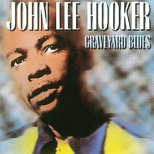 John Lee Hooker : Graveyard Blues (CD, Comp, Club, RM)