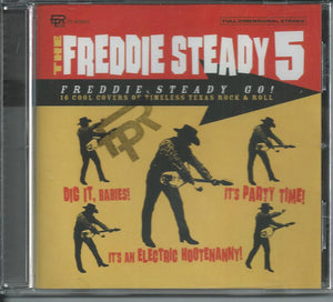 The Freddie Steady 5 : Freddie Steady Go  - 16 Cool Covers Of Timeless Texas Rock & Roll (CD, Album)