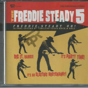 The Freddie Steady 5 : Freddie Steady Go  - 16 Cool Covers Of Timeless Texas Rock & Roll (CD, Album)