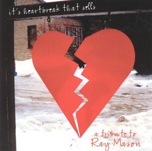 Various : It's Heartbreak That Sells, A Tribute To Ray Mason (CD, Album)