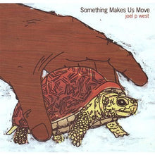 Load image into Gallery viewer, Joel P West : Something Makes Us Move (CD, EP)
