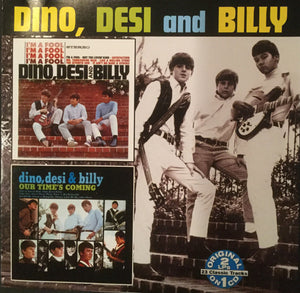 Dino, Desi And Billy* : I'm A Fool / Our Time's Coming (CD, Comp)