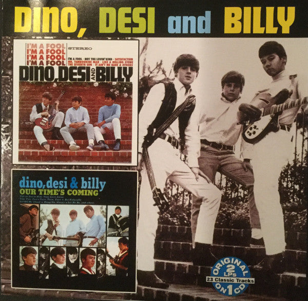 Dino, Desi And Billy* : I'm A Fool / Our Time's Coming (CD, Comp)