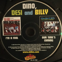 Load image into Gallery viewer, Dino, Desi And Billy* : I&#39;m A Fool / Our Time&#39;s Coming (CD, Comp)
