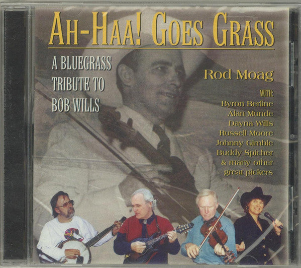 Rod Moag : Ah-Haa! Goes Grass: A Bluegrass Tribute To Bob Wills (CD, Comp)