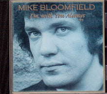 Load image into Gallery viewer, Mike Bloomfield : I&#39;m With You Always (CD, Album, RE)
