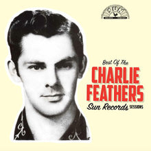Load image into Gallery viewer, Charlie Feathers : Best Of The Sun Records Sessions (LP, Comp, Mono, Yel)
