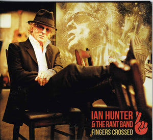 Ian Hunter & The Rant Band : Fingers Crossed (CD, Album)