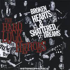 The Hard Luck Heroes : Broken Hearts & Shattered Dreams (CD, Album)