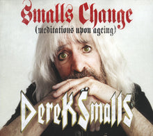 Load image into Gallery viewer, Derek Smalls : Smalls Change (Meditations Upon Ageing) (CD, Album)
