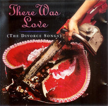 Load image into Gallery viewer, Various : There Was Love (The Divorce Songs) (CD, Comp)
