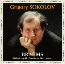 Load image into Gallery viewer, Grigory Sokolov, Brahms* : Ballades op 10 • Sonata op 5 in F minor (CD)
