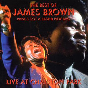 James Brown : The Best Of James Brown - Papa's Got A Brand New Bag - Live At Chaiston Park (CD, Album, RE)
